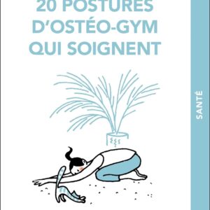 livre, 20 Postures d'ostéo-gym qui soignent, Dr Marc Pérez, Alix Lelief-Delcourt, Editions Leduc Poche, 9791028518080