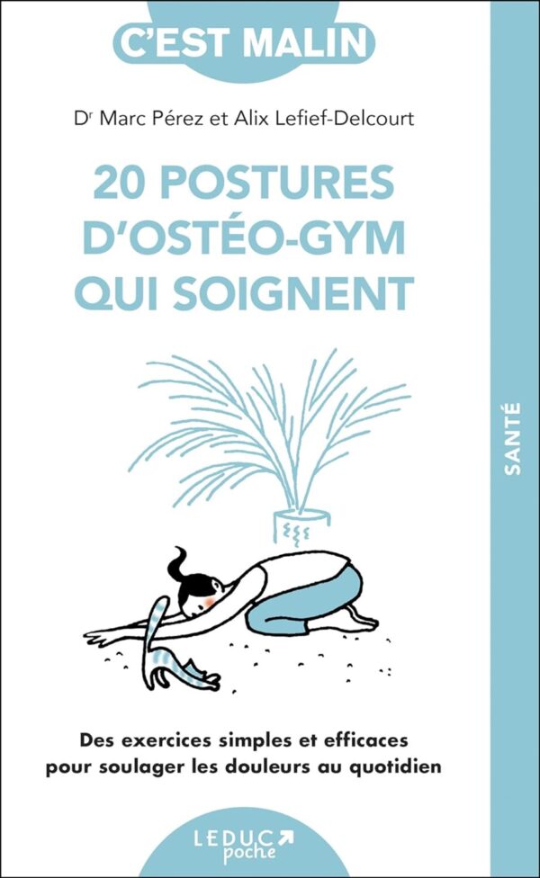 livre, 20 Postures d'ostéo-gym qui soignent, Dr Marc Pérez, Alix Lelief-Delcourt, Editions Leduc Poche, 9791028518080